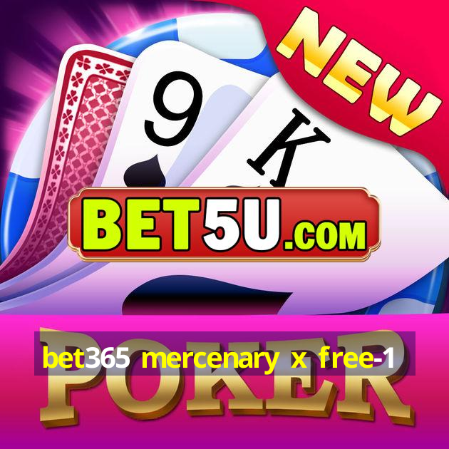 bet365 mercenary x free